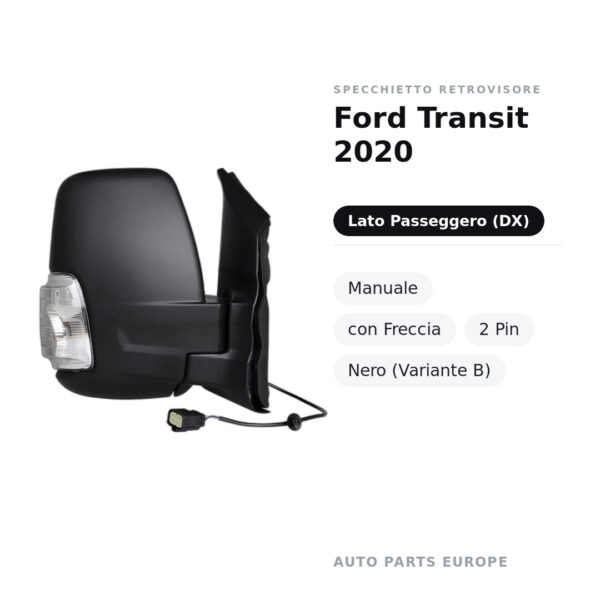 Specchietto Retrovisore Destro Ford Transit 2020 – Manuale, con Freccia, 2 Pin, Nero (Variante B) – foto 2