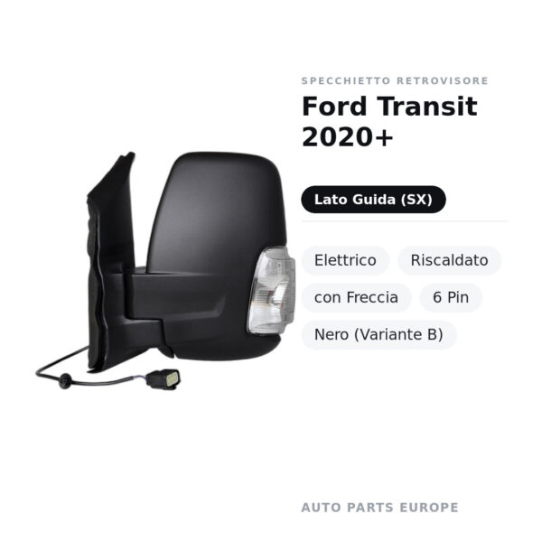 Specchietto Retrovisore Sinistro Ford Transit 2020+ – Elettrico, Riscaldato, con Freccia, 6 Pin, Nero (Variante B) – foto 2