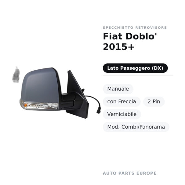 Außenspiegel Rechts Fiat Doblo' 2015+ – Manuell, mit Blinker, 2-polig, Lackierbar, Mod. Combi/Panorama – Bild 2