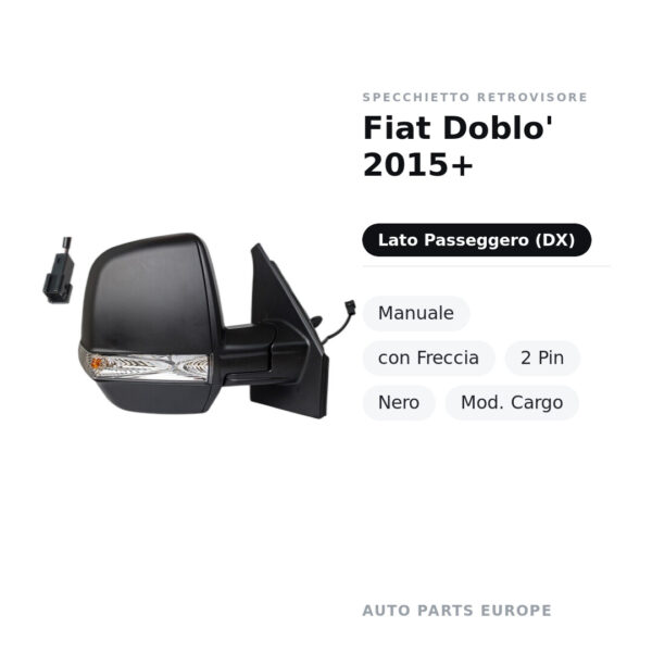 Specchietto Retrovisore Destro Fiat Doblo’ 2015+ – Manuale, con Freccia, 2 Pin, Nero, Mod. Cargo – foto 2