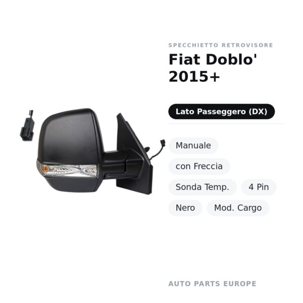 Specchietto Retrovisore Destro Fiat Doblo’ 2015+ – Manuale, con Freccia, Sonda Temp., 4 Pin, Nero, Mod. Cargo – foto 2