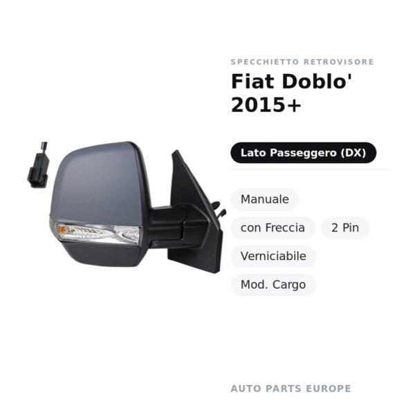 Specchietto Retrovisore Destro Fiat Doblo’ 2015+ – Manuale, con Freccia, 2 Pin, Verniciabile, Mod. Cargo – foto 2