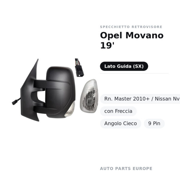 Specchietto Retrovisore Sinistro Opel Movano 19′- Rn. Master 2010+ / Nissan Nv 400 2010+ – Elettrico, con Freccia, Angolo