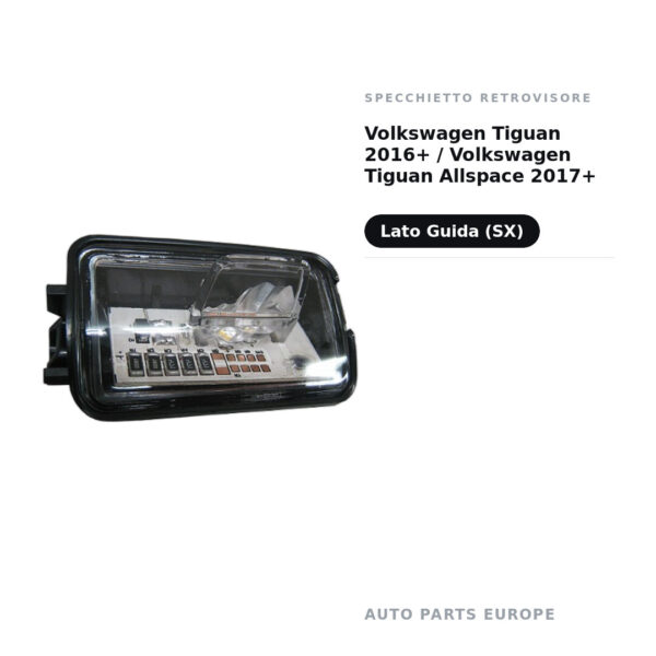 Luce di cortesia Retrovisore Sinistro Volkswagen Tiguan 2016+ / Volkswagen Tiguan Allspace 2017+ – foto 2