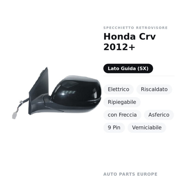 Specchietto Retrovisore Sinistro Honda Crv 2012+ – Elettrico, Riscaldato, Ripiegabile, con Freccia, Asferico, 9 Pin