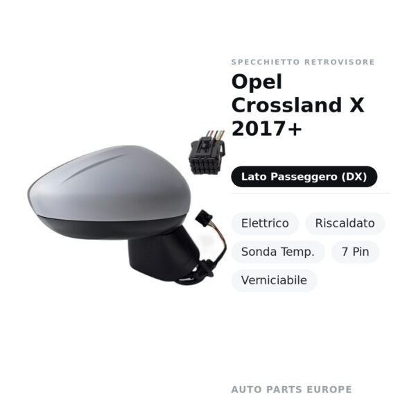 Specchietto Retrovisore Destro Opel Crossland X 2017+ – Elettrico, Riscaldato, Sonda Temp., 7 Pin, Verniciabile – foto 2