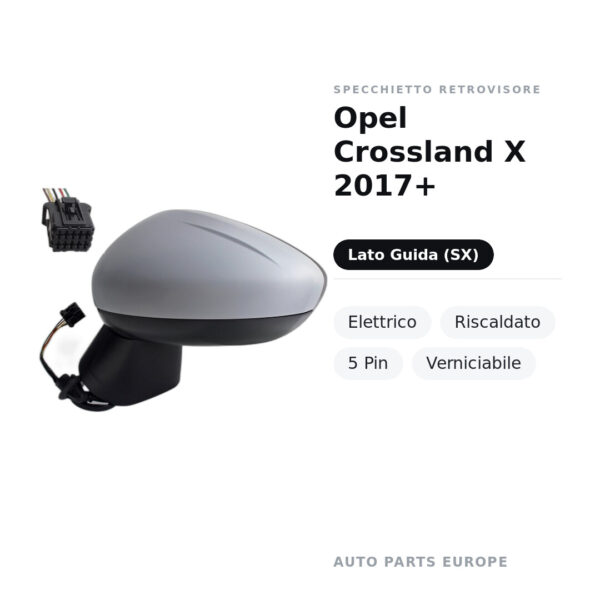 Specchietto Retrovisore Sinistro Opel Crossland X 2017+ – Elettrico, Riscaldato, 5 Pin, Verniciabile – foto 2