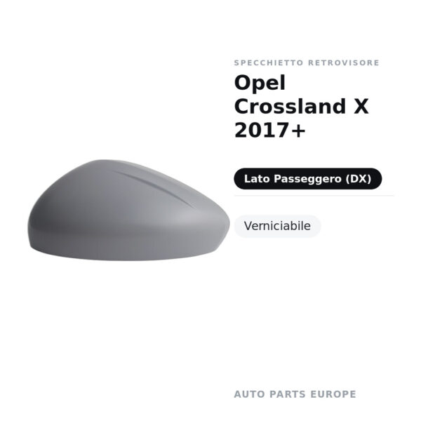 Calotta Specchietto Retrovisore Destro Opel Crossland X 2017+ – Verniciabile – foto 2