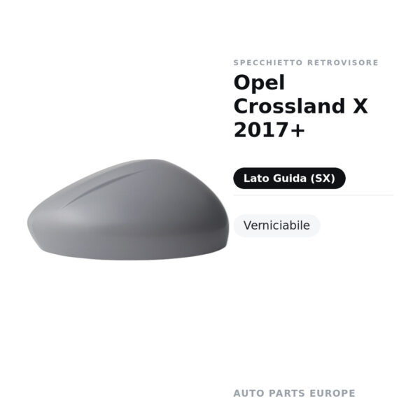 Calotta Specchietto Retrovisore Sinistro Opel Crossland X 2017+ – Verniciabile – foto 2