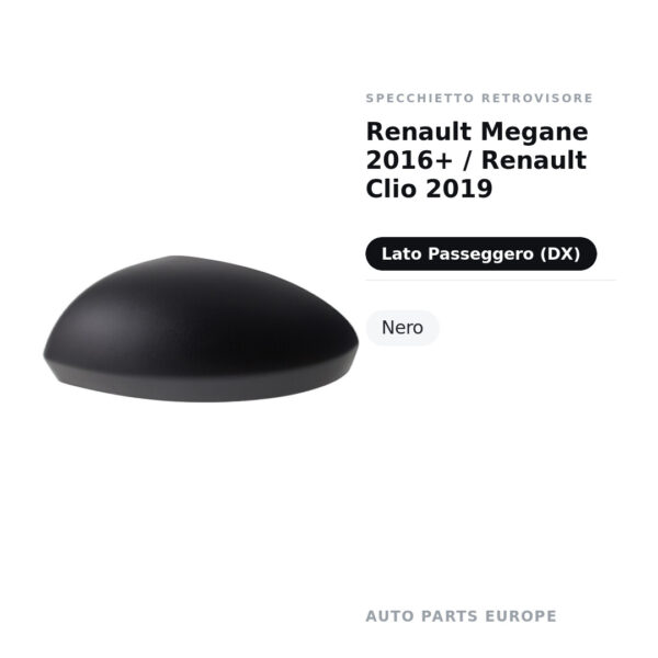 Calotta Specchietto Retrovisore Destro Renault Megane 2016+ / Renault Clio 2019 – Nera – foto 2