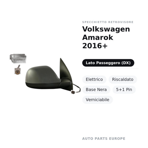 Specchietto Retrovisore Destro Volkswagen Amarok 2016+ – Elettrico, Riscaldato, Base Nera, 5+1 Pin, Verniciabile – foto 2
