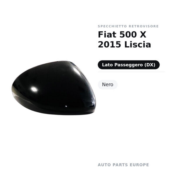 Calotta Specchietto Retrovisore Destro Fiat 500 X 2015 Liscia – Nera liscia – foto 2