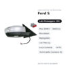 Specchietto Retrovisore Destro Ford S-Max 2006+ – Elettrico, Riscaldato, Ripiegabile, con Freccia, Luce Cortesia, 8 Pin