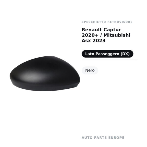 Calotta Specchietto Retrovisore Destro Renault Captur 2020+ / Mitsubishi Asx 2023 – Nera – foto 2
