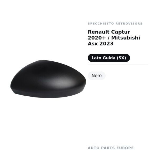 Calotta Specchietto Retrovisore Sinistro Renault Captur 2020+ / Mitsubishi Asx 2023 – Nera – foto 2