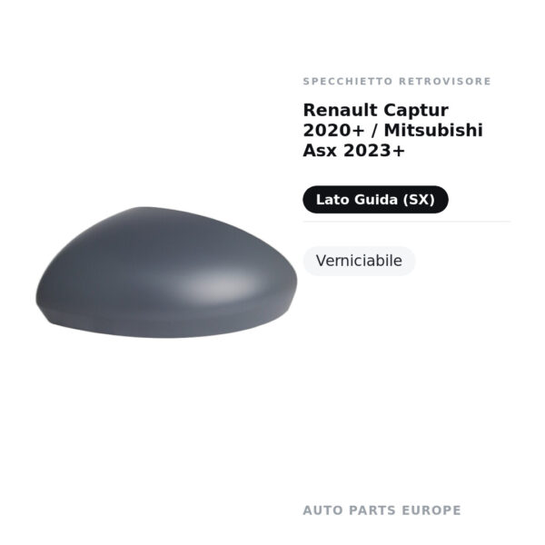 Calotta Specchietto Retrovisore Sinistro Renault Captur 2020+ / Mitsubishi Asx 2023+ – Verniciabile – foto 2