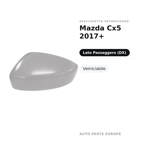 Calotta Specchietto Retrovisore Destro Mazda Cx5 2017+ – Verniciabile – foto 2