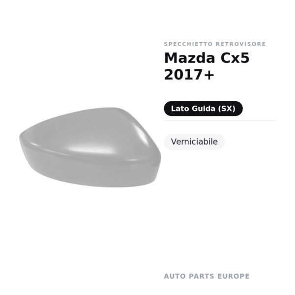 Calotta Specchietto Retrovisore Sinistro Mazda Cx5 2017+ – Verniciabile – foto 2