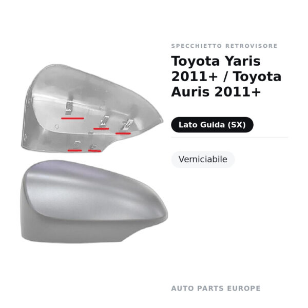 Calotta Specchietto Retrovisore Sinistro Toyota Yaris 2011+ / Toyota Auris 2011+ – Verniciabile – foto 2