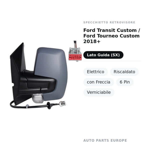 Specchietto Retrovisore Sinistro Ford Transit Custom / Ford Tourneo Custom 2018+ – Elettrico, Riscaldato, con Freccia, 6