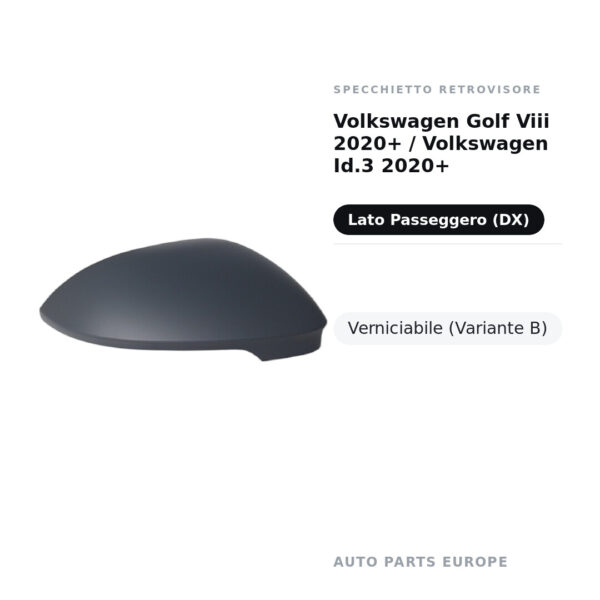 Calotta Specchietto Retrovisore Destro Volkswagen Golf Viii 2020+ / Volkswagen Id.3 2020+ – Verniciabile – foto 2