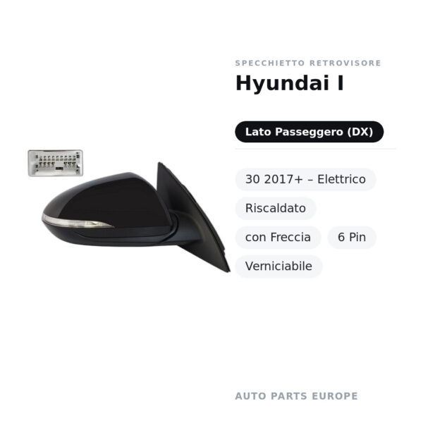 Specchietto Retrovisore Destro Hyundai I-30 2017+ – Elettrico, Riscaldato, con Freccia, 6 Pin, Verniciabile – foto 2