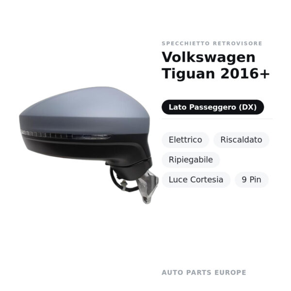 Specchietto Retrovisore Destro Volkswagen Tiguan 2016+ – Elettrico, Riscaldato, Ripiegabile, Luce Cortesia, 9 Pin – foto 2