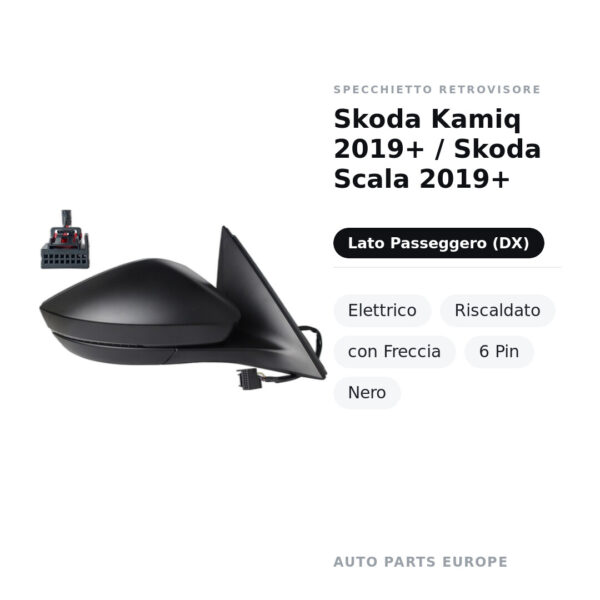 Specchietto Retrovisore Destro Skoda Kamiq 2019+ / Skoda Scala 2019+ – Elettrico, Riscaldato, con Freccia, 6 Pin, Nero
