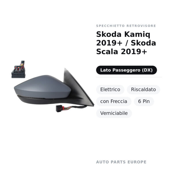 Specchietto Retrovisore Destro Skoda Kamiq 2019+ / Skoda Scala 2019+ – Elettrico, Riscaldato, con Freccia, 6 Pin