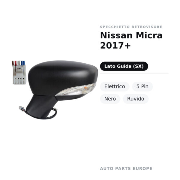 Specchietto Retrovisore Sinistro Nissan Micra 2017+ – Elettrico, 5 Pin, Nero, Ruvido – foto 2