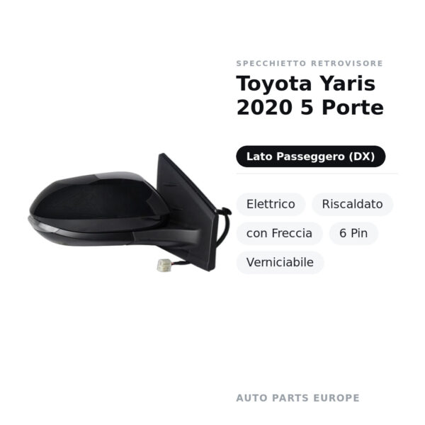 Außenspiegel Rechts Toyota Yaris 2020 5-Türer – Elektrisch, Beheizt, mit Blinker, 6-polig, Lackierbar – Bild 2