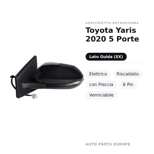 Außenspiegel Links Toyota Yaris 2020 5-Türer – Elektrisch, Beheizt, mit Blinker, 6-polig, Lackierbar – Bild 2