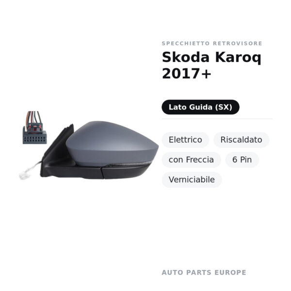 Specchietto Retrovisore Sinistro Skoda Karoq 2017+ – Elettrico, Riscaldato, con Freccia, 6 Pin, Verniciabile – foto 2