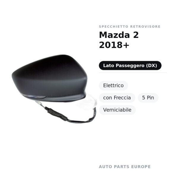 Specchietto Retrovisore Destro Mazda 2 2018+ – Elettrico, con Freccia, 5 Pin, Verniciabile – foto 2