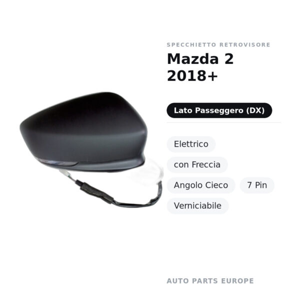 Specchietto Retrovisore Destro Mazda 2 2018+ – Elettrico, con Freccia, Angolo Cieco, 7 Pin, Verniciabile – foto 2