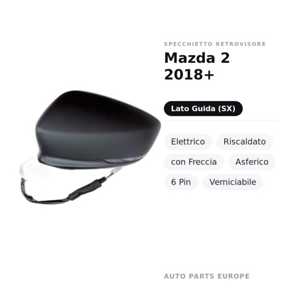 Specchietto Retrovisore Sinistro Mazda 2 2018+ – Elettrico, Riscaldato, con Freccia, Asferico, 6 Pin, Verniciabile – foto 2