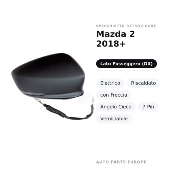 Specchietto Retrovisore Destro Mazda 2 2018+ – Elettrico, Riscaldato, con Freccia, Angolo Cieco, 7 Pin, Verniciabile – foto 2