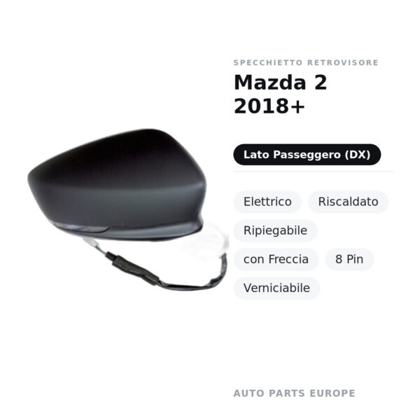 Specchietto Retrovisore Destro Mazda 2 2018+ – Elettrico, Riscaldato, Ripiegabile, con Freccia, 8 Pin, Verniciabile – foto 2