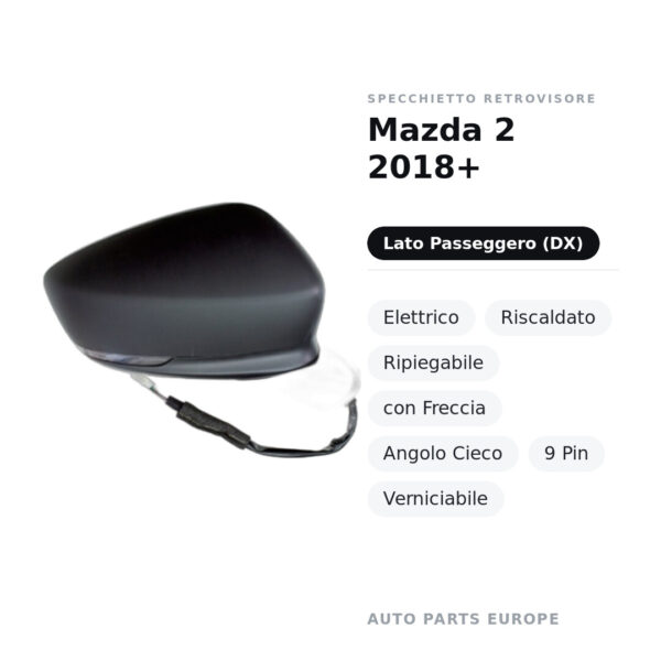 Specchietto Retrovisore Destro Mazda 2 2018+ – Elettrico, Riscaldato, Ripiegabile, con Freccia, Angolo Cieco, 9 Pin