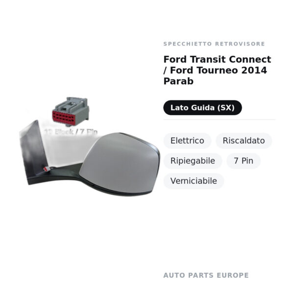 Specchietto Retrovisore Sinistro Ford Transit Connect / Ford Tourneo 2014 Parab – Elettrico, Riscaldato, Ripiegabile, 7 Pin