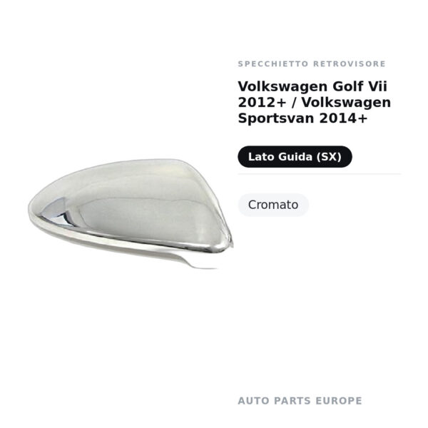 Calotta Specchietto Retrovisore Sinistro Volkswagen Golf Vii 2012+ / Volkswagen Sportsvan 2014+ – Cromata – foto 2