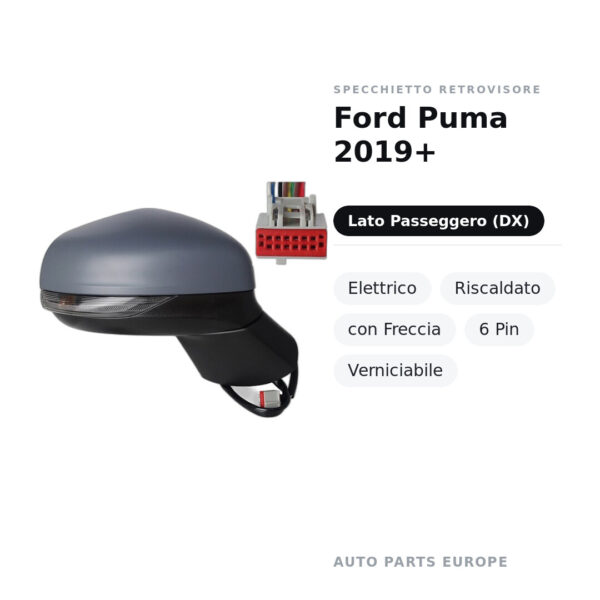 Specchietto Retrovisore Destro Ford Puma 2019+ – Elettrico, Riscaldato, con Freccia, 6 Pin, Verniciabile – foto 2