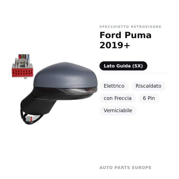 Specchietto Retrovisore Sinistro Ford Puma 2019+ – Elettrico, Riscaldato, con Freccia, 6 Pin, Verniciabile – foto 2