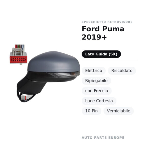 Specchietto Retrovisore Sinistro Ford Puma 2019+ – Elettrico, Riscaldato, Ripiegabile, con Freccia, Luce Cortesia, 10 Pin