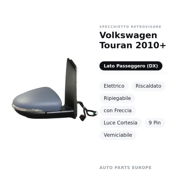 Außenspiegel Rechts Volkswagen Touran 2010+ – Elektrisch, Beheizt, Klappbar, mit Blinker, Innenleuchte, 9-polig, Lackierbar