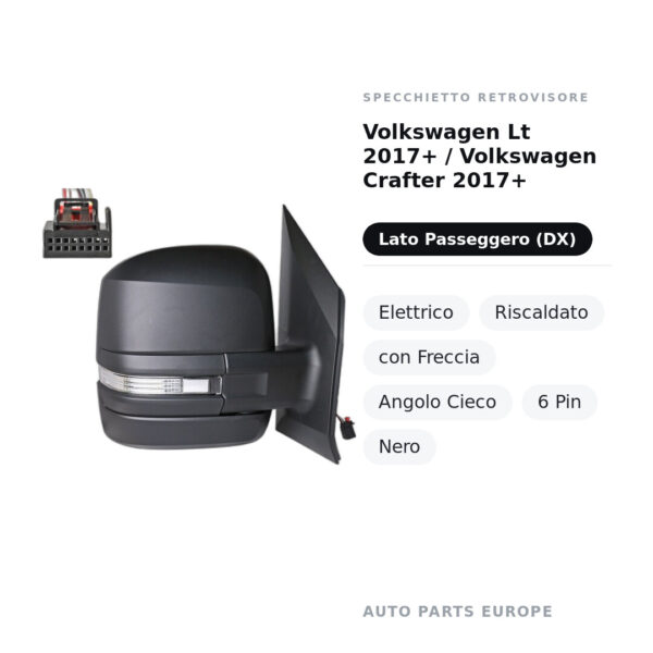Specchietto Retrovisore Destro Volkswagen Lt 2017+ / Volkswagen Crafter 2017+ – Elettrico, Riscaldato, con Freccia, Angolo