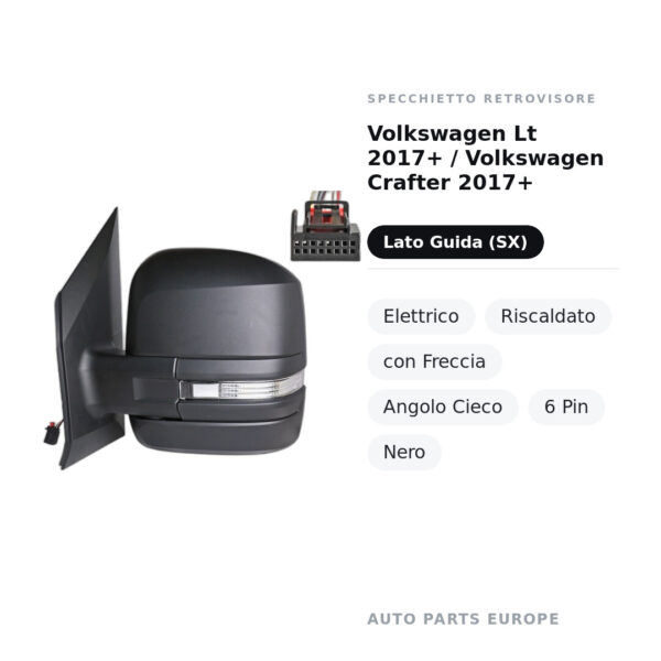 Specchietto Retrovisore Sinistro Volkswagen Lt 2017+ / Volkswagen Crafter 2017+ – Elettrico, Riscaldato, con Freccia, Angolo