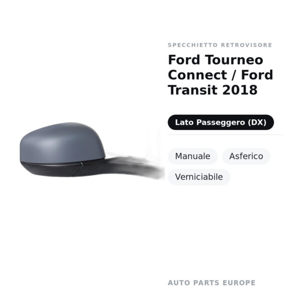 Specchietto Retrovisore Destro Ford Tourneo Connect / Ford Transit 2018 – Manuale, Asferico, Verniciabile – foto 2