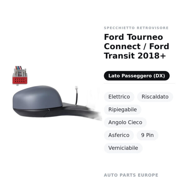 Specchietto Retrovisore Destro Ford Tourneo Connect / Ford Transit 2018+ – Elettrico, Riscaldato, Ripiegabile, Angolo Cieco