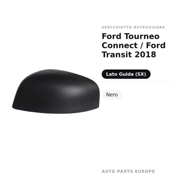 Calotta Specchietto Retrovisore Sinistro Ford Tourneo Connect / Ford Transit 2018 – Nera – foto 2